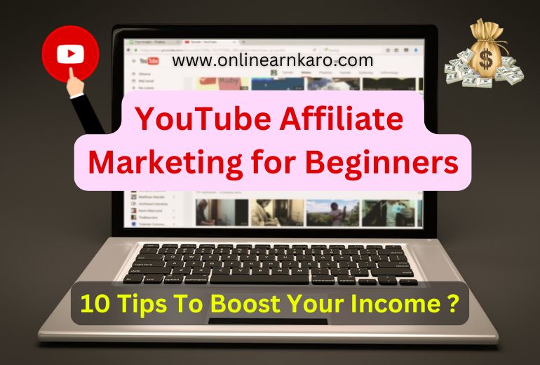 YouTube Affiliate Marketing for Beginners | 10 Tips To Boost Your Income ?