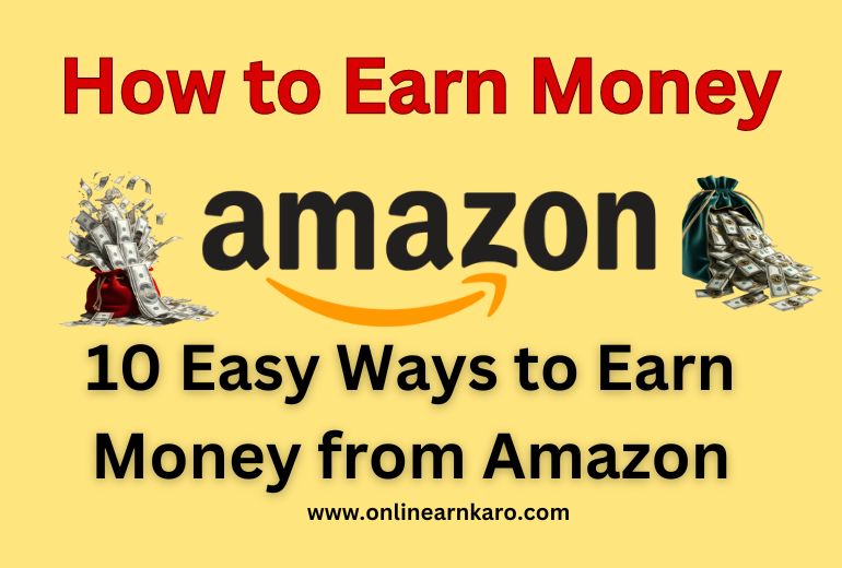 How to Earn Money from Amazon | 10 ways to Earn Money from Amazon?