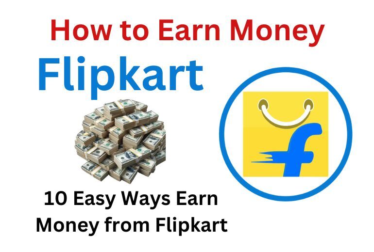 10 Easy Ways to Earn Money from Flipkart?