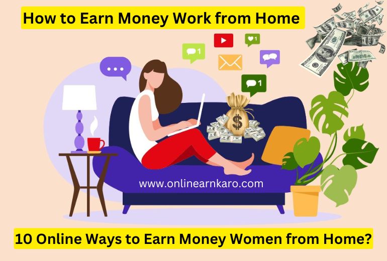 10 Online Ways to Earn Money Women from Home?