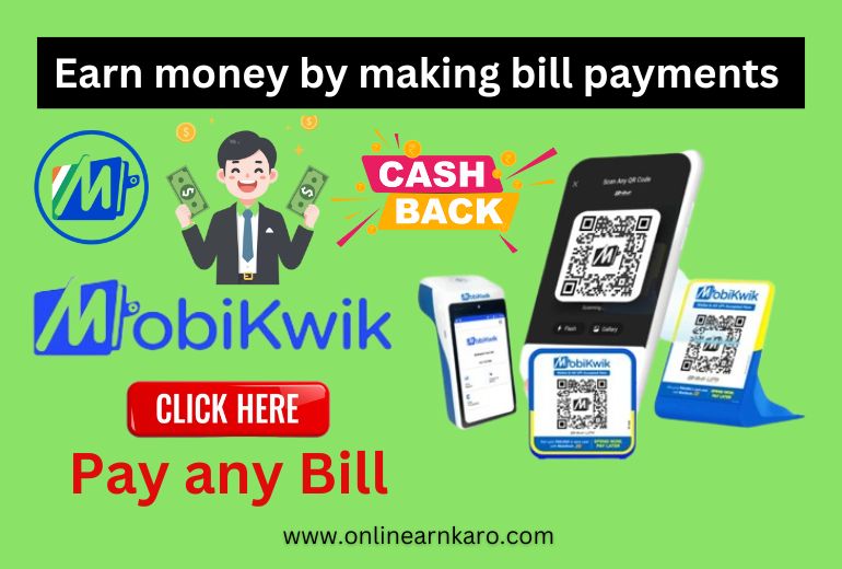 Earn money by making bill payments through Mobikwik App?