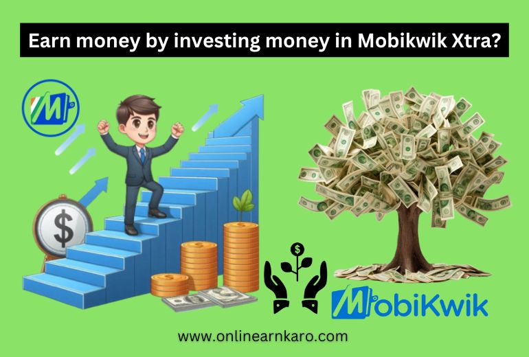 Earn money by investing money in Mobikwik Xtra?